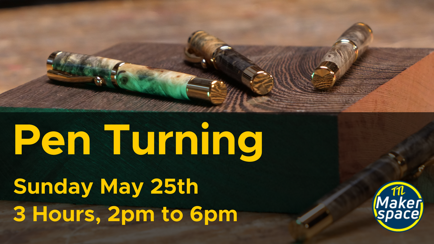 Pen Wood Turning Workshop - May 25