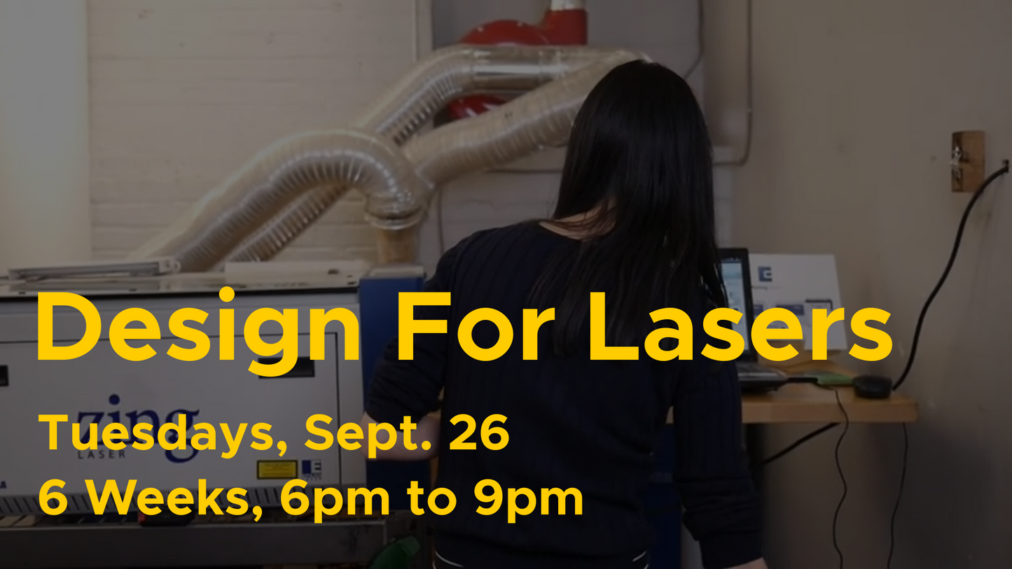 Designing for Lasers Sept 26 [Tuesdays 6 week comprehensive]