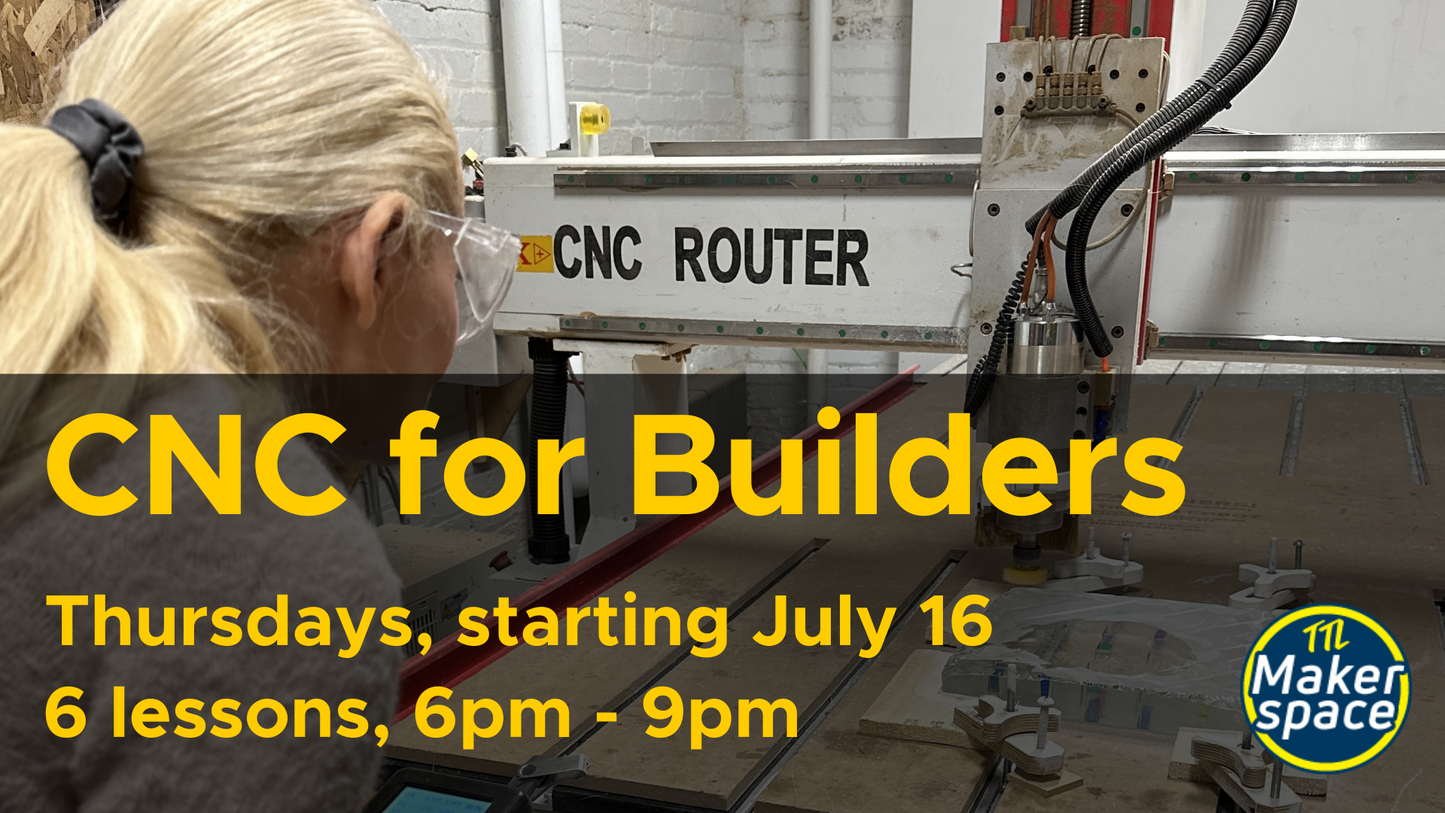 CNC Milling for Builders - July 16  [Thursdays - 6 Week Comprehensive]