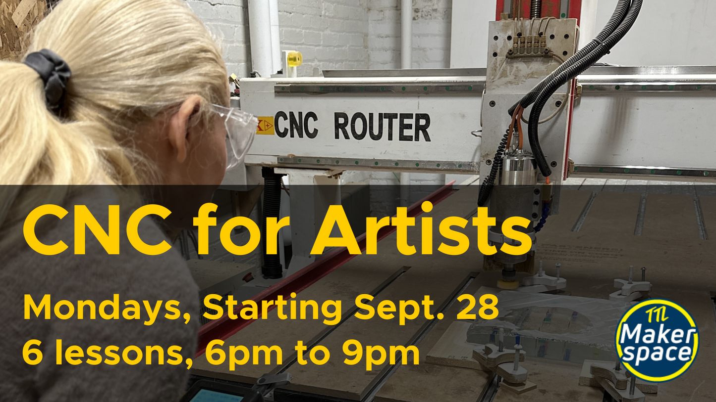 CNC Milling for Artists - Sept 28  [Mondays - 6 Week Comprehensive]