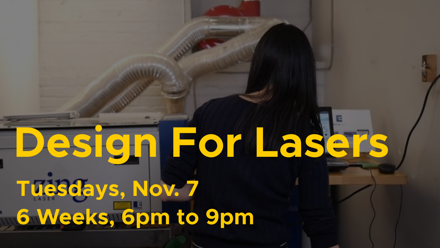 Designing for Lasers Nov 7 [Tuesdays 6 week comprehensive]