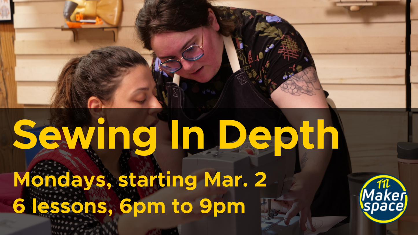 In Depth Sewing Intro - Mar 2 [Mondays - 6 week program]