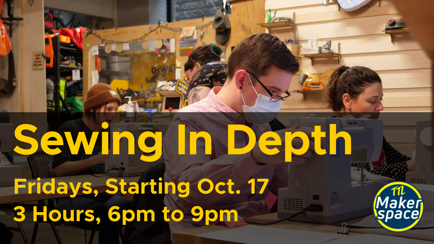 In Depth Sewing Intro - Oct 17 [Fridays - 6 week program]