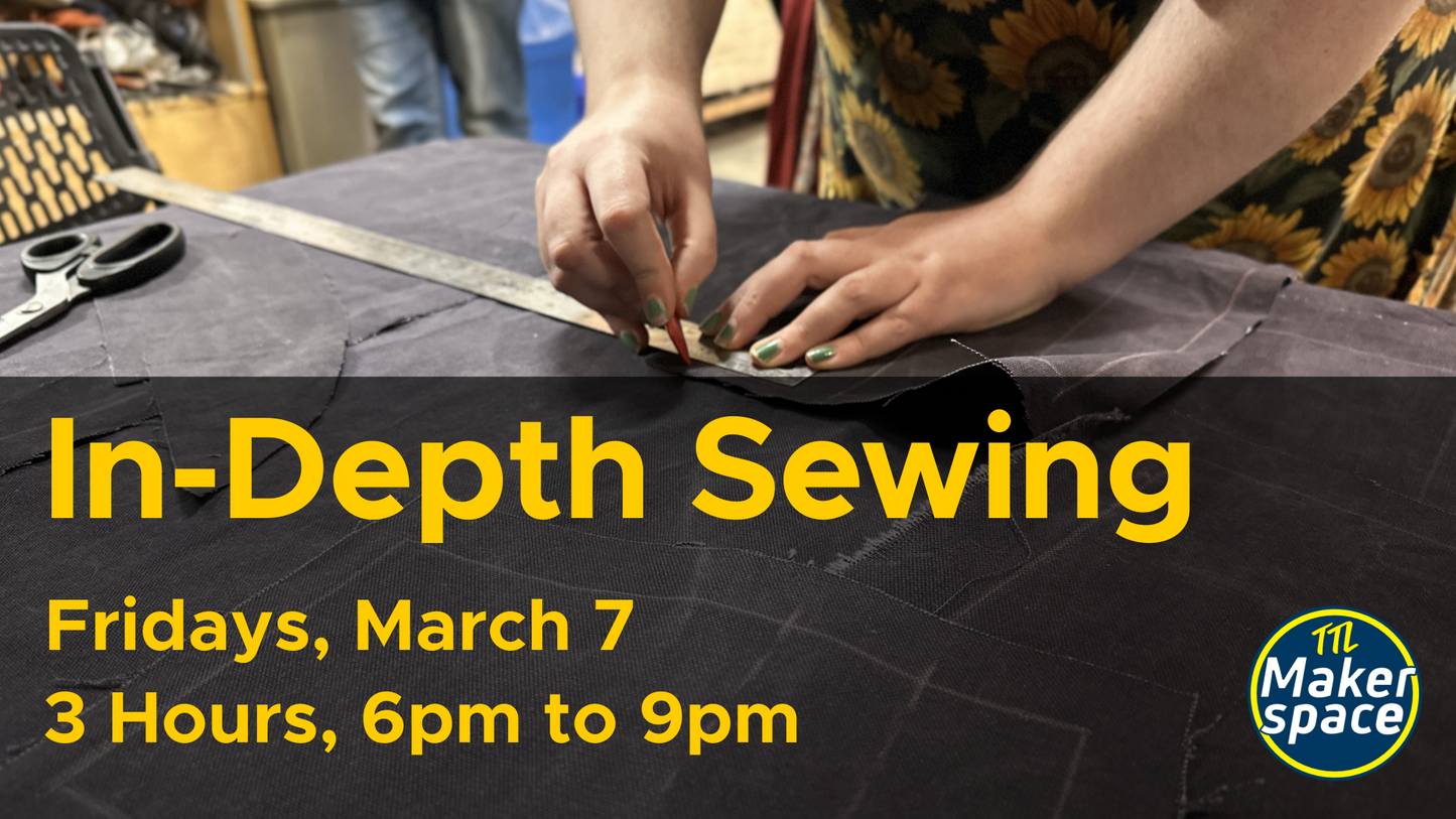 In Depth Sewing Intro March 7 [Fridays - 6 week program]