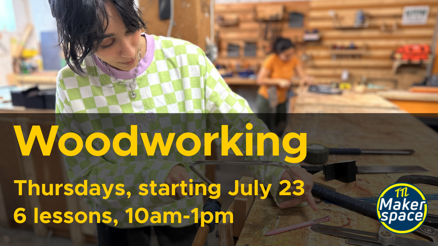 In-Depth Intro to Woodworking July 23 [Thursdays - 6 week Intensive]