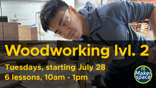 Woodworking Level 2 July 28 [Tuesdays - 6 week Comprehensive]